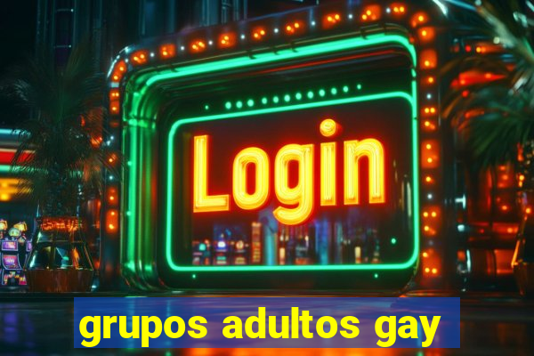 grupos adultos gay